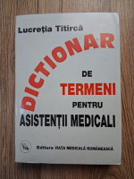 Lucretia Titirca - Dictionar de termeni pentru asistentii medicali