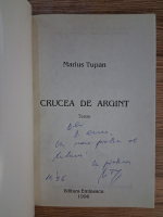 Anticariat: Marius Tupan - Crucea de argint (cu autograful autorului pentru Zigu Ornea)