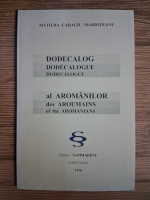 Anticariat: Matilda Caragiu Marioteanu - Dodecalog al aromanilor