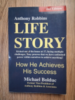 Anticariat: Michael Bolduc - Anthony Robbins. Life story. How he archieves his success