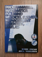 Anticariat: Moise Cocan - Programarea matematica folosind MS Excel Solver, management, scientist, MATLAB
