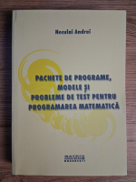 Anticariat: Neculai Andrei - Pachete de programe, modele si probleme test pentru programarea matematica