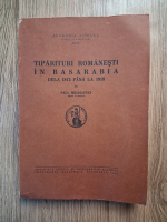 Paul Mihailovici - Tiparituri romanesti in Basarabia dela 1812 pana la 1918 (1940)