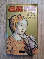 Regine Pernoud, Marie Veronique Clin - Jeanne d'Arc