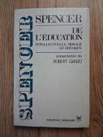 Anticariat: Robert Ganzo - Spencer de l'education. Intellectuelle morale et physique