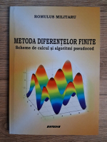 Anticariat: Romulus Militaru - Metoda diferentelor finite. Scheme de calcul si algoritmi pseudocod