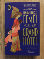 Anticariat: Ruth Kvarnstrom Jones - Fenomenalele femei de la Grand Hotel