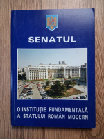 Anticariat: Senatul. O institutie fundamentala a statului roman modern