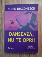 Sorin Diaconescu - Danseaza, nu te opri