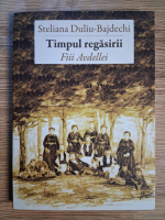 Anticariat: Steliana Duliu-Bajdechi - Timpul regasirii. Fiii Avdellei