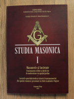 Studia Masonica, volumul 1. Masonerie si societate