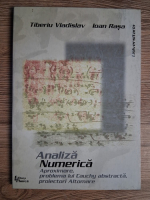 Anticariat: Tiberiu Vladislav - Analiza numerica. Aproximare, problema lui Cauchy abstracta, proiectori Altomare