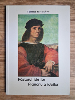 Anticariat: Toma Enache - Pastorul ideilor. Picurarlu a ideilor