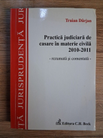 Traian Darjan - Practica judiciara de casare in materie civila 2010-2011