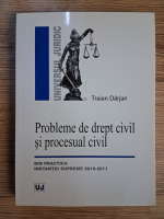 Traian Darjan - Probleme de drept civil si procesual civil. Din practica Instantei Supreme 2010-2011