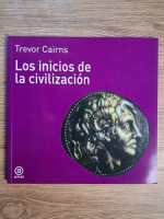 Anticariat: Trevor Cairns - Los inicios de la civilizacion