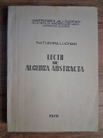 Anticariat: Tudora Luchian - Lectii de algebra abstracta
