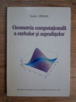Vasile Oproiu - Geometria computationala a curbelor si suprafetelor