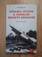 Anticariat: Victor Debuchy - Strania istorie a armelor secrete germane