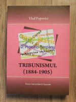 Anticariat: Vlad Popovici - Tribunismul (1884-0905)