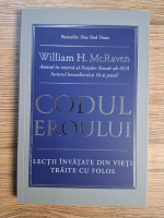 Anticariat: William H. McRaven - Codul eroului. Lectii invatate din vieti traite cu folos