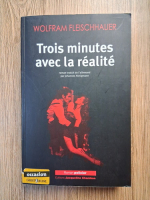 Anticariat: Wolfram Fleischhauer - Trois minutes avec la realite