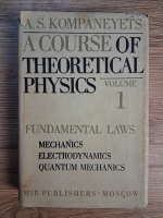 A. S. Kompaneyets - A course of theoretical physics (volumul 1)