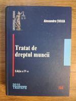 Anticariat: Alexandru Ticlea - Tratat de dreptul muncii (editia a IV-a, 2010)