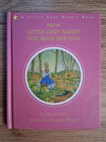 Anticariat: Alison Uttley - How little grey rabbit got back her tail