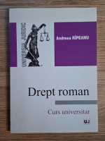 Anticariat: Andreea Ripeanu - Drept roman. Curs universitar
