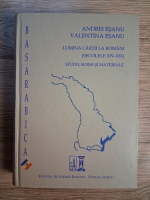 Anticariat: Andrei Esanu, Valentina Esanu - Lumina cartii la romani. Secolele XIV-XIX. Studii, surse si materiale