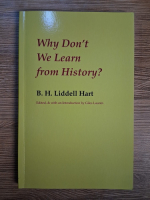 Anticariat: B. H. Liddell Hart - Why don't we learn from history?