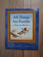 Anticariat: Barbara Milo Ohrbach - All things are possible. Pass the world