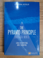 Anticariat: Barbara Minto - The pyramid principle. Logic in writing and thinking