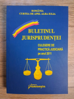 Anticariat: Buletinul jurisprudentei. Culegere de practica judiciara pe anul 2011