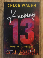 Anticariat: Chloe Walsh - Baietii de la Tommen, volumul 2. Keeping 13