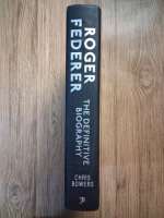 Anticariat: Chris Bowers - Roger Federer. The definitive biography