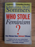 Anticariat: Christina Hoff Sommers - Who stole feminism. How women have betrayed women