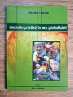 Anticariat: Claudia Ghisoiu - Sociolingvistica in era globalizarii