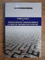 Anticariat: Claudiu Marian Bunaiasu - Proiectarea si managementul curriculumului la nivelul organizatiei scolare