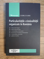 Anticariat: Codrut Olaru - Particularitatile criminalitatii organizate in Romania