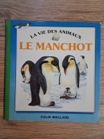 Anticariat: Colin Maillard - La vie des animaux. Le manchot