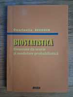 Anticariat: Constantin Bendrea - Biostatistica. Elemente de teorie si modelare probabilistica