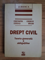 Anticariat: Constantin Statescu, Corneliu Birsan - Drept civil. Teoria generala a obligatiilor