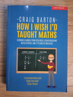 Anticariat: Craig Barton - How i wish i'd taught maths