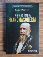 Anticariat: Cristian Mosneanu - Nicolae Iorga si Francmasoneria