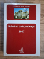 Anticariat: Curtea de Apel Oradea. Buletinul jurisprudentei 2007