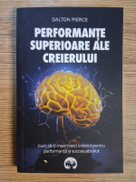 Anticariat: Dalton Pierce - Performante superioare ale creierului