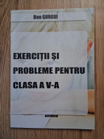 Dan Gurgui - Matematica. Exercitii si probleme pentru clasa a V-a