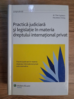 Anticariat: Dan Lupascu - Practica judiciara si legislatie in materia dreptului international privat